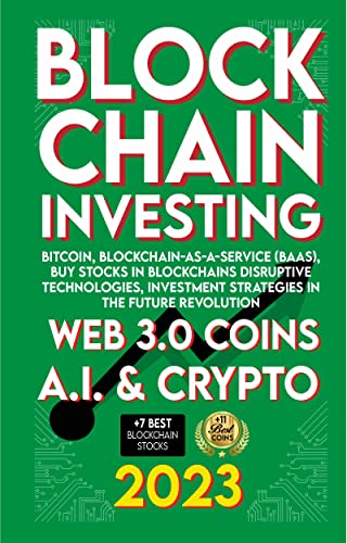 Blockchain 2023 Investing: Web 3.0 Coins, A.I., Crypto on Kindle