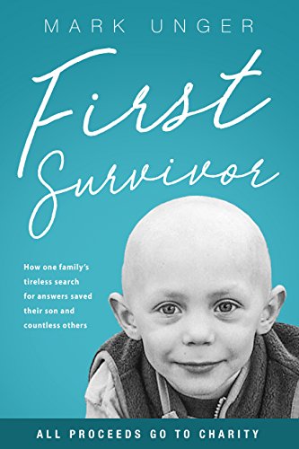 First Survivor: The Impossible Childhood Cancer Breakthrough on Kindle