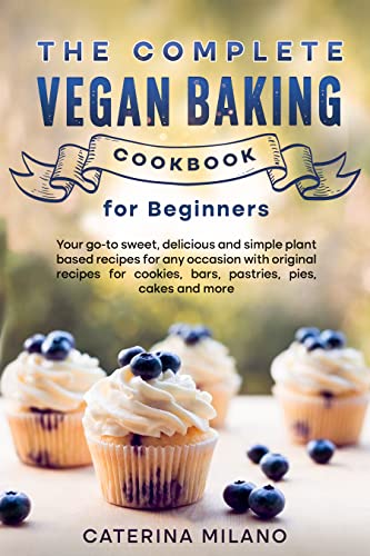 The Complete Vegan Baking Cookbook for Beginners on Kindle