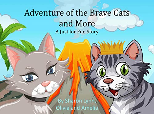 Adventure of the Brave Cats and More: A Just for Fun Story on Kindle