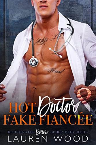 Hot Doctor & Fake Fiancée (Billionaire Doctors of Beverly Hills Book 4) on Kindle