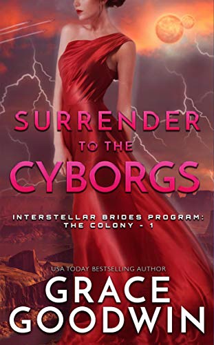 Surrender To The Cyborgs (Interstellar Brides®: The Colony Book 1) on Kindle
