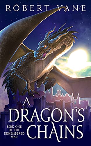 A Dragon's Chains (The Remembered War Book 1) on Kindle