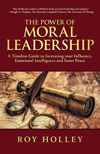 The Power of Moral Leadership: A Timeless Guide to Increasing your Influence, Emotional Intelligence and Inner Peace on Kindle