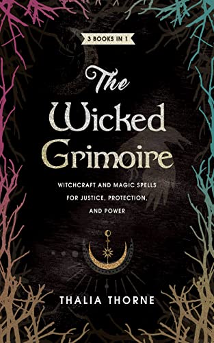 The Wicked Grimoire: Witchcraft and Magic Spells for Justice, Protection, and Power on Kindle