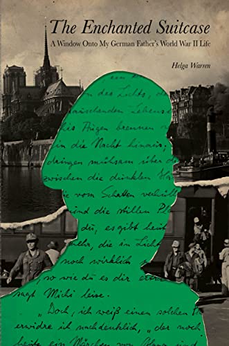 The Enchanted Suitcase: A Window Onto My German Father's World War II Life on Kindle