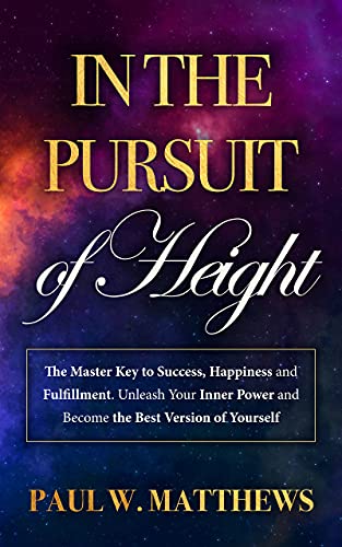 In the Pursuit of Height: The Master Key to Success, Happiness, and Fulfillment on Kindle