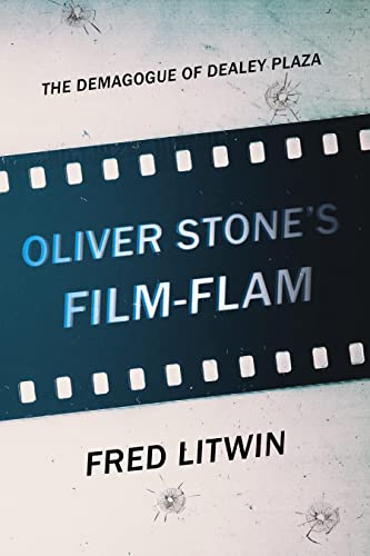 Oliver Stone's Film-Flam: The Demagogue of Dealey Plaza on Kindle