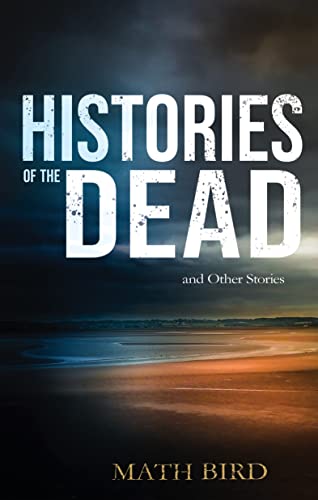 Histories of the Dead: And Other Stories on Kindle