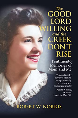 The Good Lord Willing and the Creek Don't Rise: Pentimento Memories of Mom and Me on Kindle