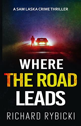 Where the Road Leads (The Sam Laska Crime Thriller Series Book 2) on Kindle