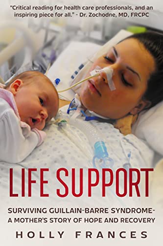 Life Support: Surviving Guillain-Barre Syndrome - A Mother's Story of Hope and Recovery on Kindle