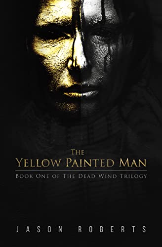 The Yellow Painted Man (The Dead Wind Book 1) on Kindle