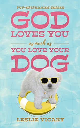 God Loves You as Much as You Love Your Dog (Pup-epiphanies series) on Kindle