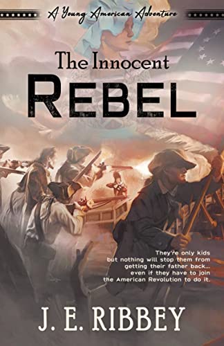 The Innocent Rebel (Young American Adventures Book 1) on Kindle