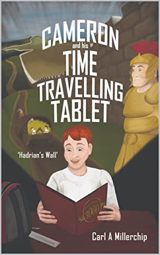 Cameron & His Time Travelling Tablet - Hadrians Wall on Kindle