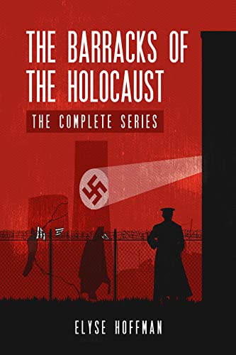 The Barracks of the Holocaust: The Complete Series on Kindle
