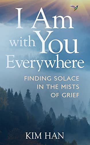 I Am with You Everywhere: Finding Solace in the Mists of Grief on Kindle