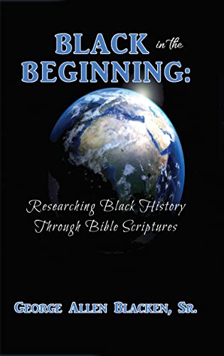 Black in the Beginning: Researching Black History Through Bible Scriptures on Kindle