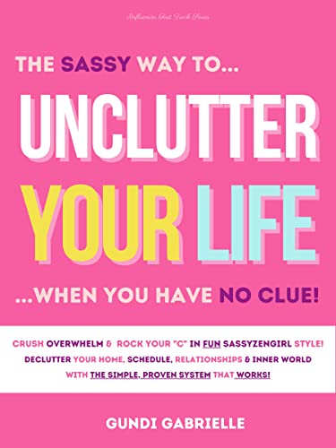 Unclutter Your Life when you have no CLUE! (Influencer Fast Track® Series Book 6) on Kindle