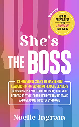 She's The Boss: 13 Powerful Steps To Mastering Leadership For Aspiring Female Leaders on Kindle