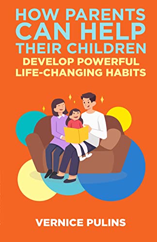 How Parents Can Help Their Children Develop Powerful Life-Changing Habits (PQ Unleashed: Parenting) on Kindle