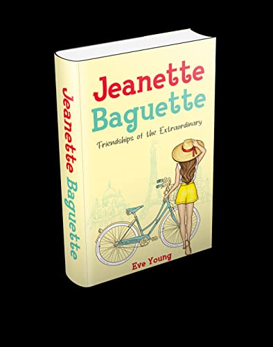 Jeanette Baguette: Friendships of the Extraordinary on Kindle