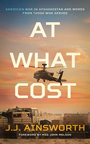 At What Cost: America's War in Afghanistan and Words From Those Who Served on Kindle