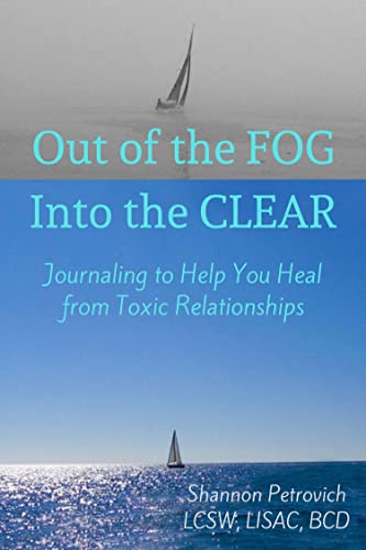 Out of the FOG, Into the CLEAR: Journaling to Help You Heal from Toxic Relationships on Kindle