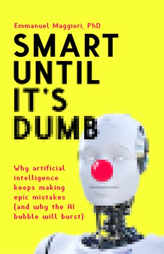 Smart Until It's Dumb: Why Artificial Intelligence Keeps Making Epic Mistakes on Kindle