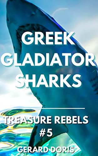 Greek Gladiator Sharks (Treasure Rebels Book 5) on Kindle