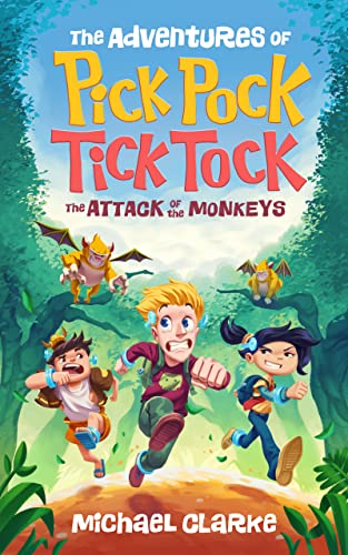 The Adventures Of Tick Tock, Pick Pock: The Attack Of The Monkeys (The Golden Monkey Saga) on Kindle
