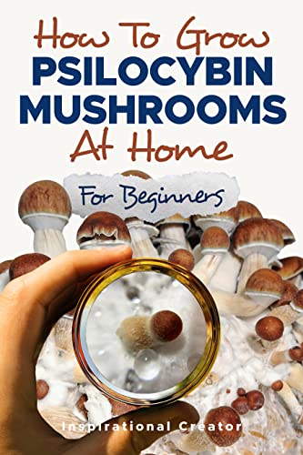 How to Grow Psilocybin Mushrooms at Home for Beginners (Medicinal Mushrooms Book 2) on Kindle