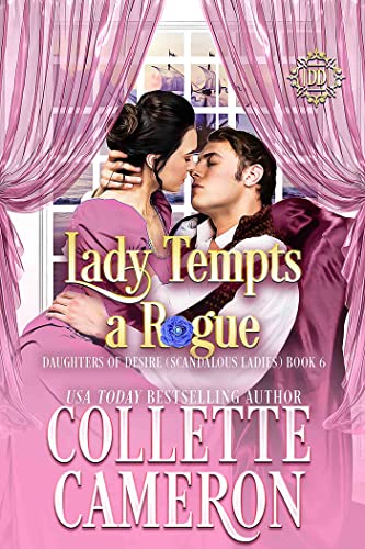 Lady Tempts a Rogue (Daughters of Desire (Scandalous Ladies) Book 7) on Kindle
