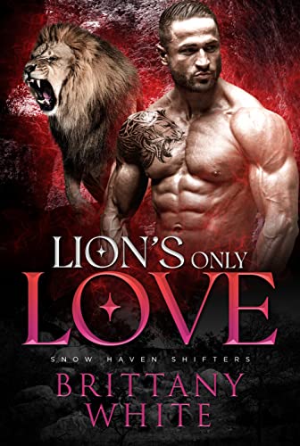 Lion’s Only Love (Snow Haven Shifters Book 4) on Kindle