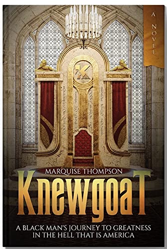 Knewgoat: A Black Man's Journey To Greatness In The Hell That Is America on Kindle