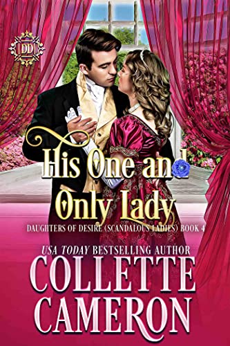 His One and Only Lady (Daughters of Desire (Scandalous Ladies) Book 4) on Kindle