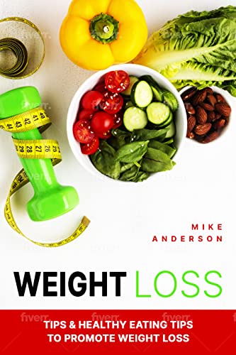 Weight Loss Tips & Healthy Eating Tips To Promote Weight Loss on Kindle
