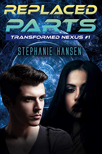 Replaced Parts (Transformed Nexus Book 1) on Kindle