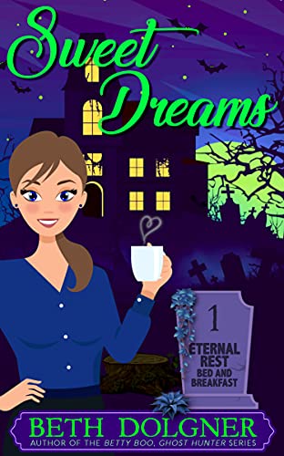 Sweet Dreams (Eternal Rest Bed and Breakfast Paranormal Cozy Mysteries Book 1) on Kindle