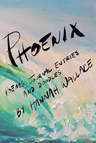 Phoenix: Poems, Journal Entries, and Doodles on Kindle