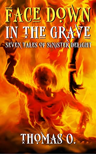 Face Down in the Grave: Seven Tales of Sinister Delight on Kindle