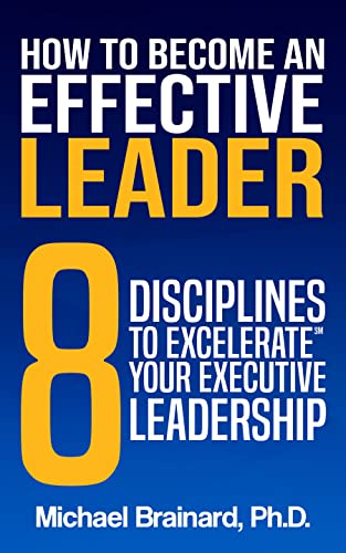 How to Become an Effective Leader: 8 Disciplines to Excelerate Your Executive Leadership on Kindle