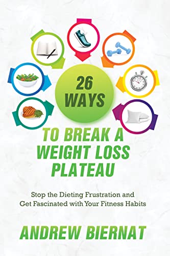 26 Ways to Break a Weight Loss Plateau: Stop The Dieting Frustration and Get Fascinated With Your Fitness Habits on Kindle