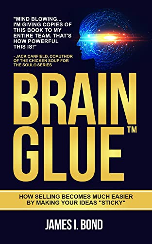 Brain Glue: How Selling Becomes Much Easier By Making Your Ideas "Sticky" on Kindle