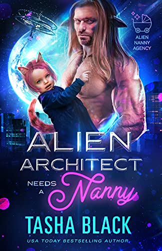 Alien Architect Needs a Nanny (Alien Nanny Agency Book 1) on Kindle