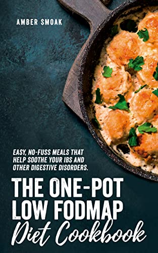 The One-Pot Low-FODMAP Diet Cookbook: Easy, No-Fuss Meals That Help Soothe Your IBS and Other Digestive Disorders on Kindle