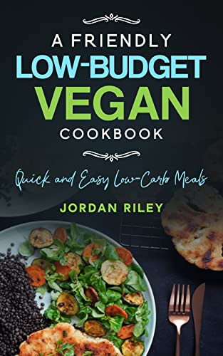A Friendly Low-Budget Vegan Cookbook (Quick and Easy Vegan Recipe Books) on Kindle