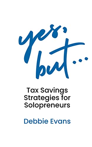 Yes, But...: Tax Savings Strategies for Solopreneurs on Kindle