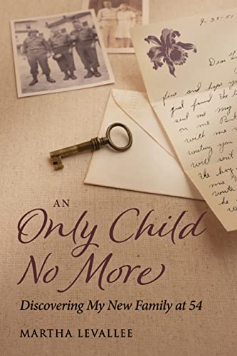 An Only Child No More: Discovering My New Family at 54 on Kindle